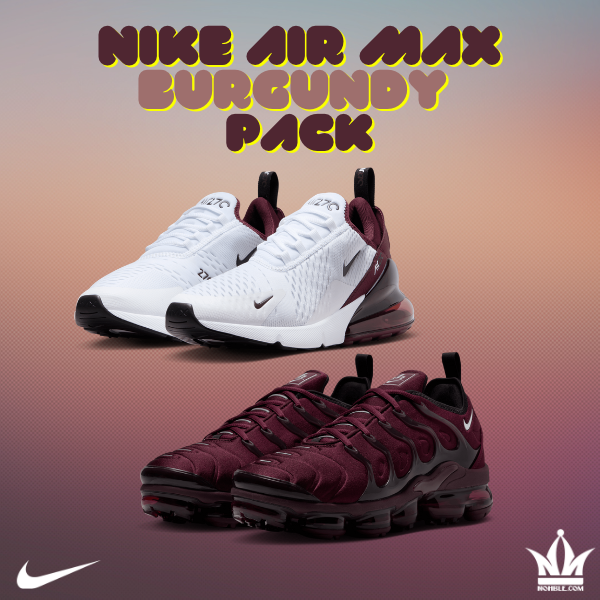 Nohble News Nike Air Max 270 Nike Air Vapormax Plus Maroon Is